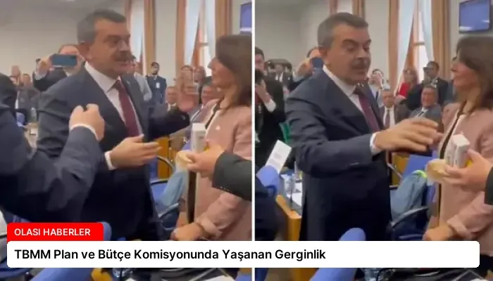 TBMM Plan ve Bütçe Komisyonunda Yaşanan Gerginlik