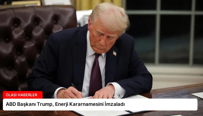 ABD Başkanı Trump, Enerji Kararnamesini İmzaladı