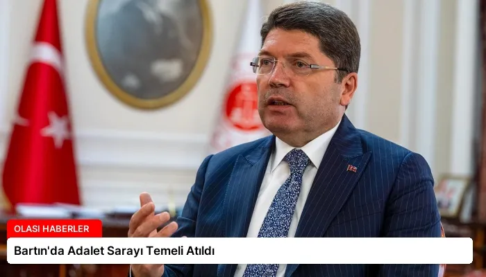 Bartın’da Adalet Sarayı Temeli Atıldı