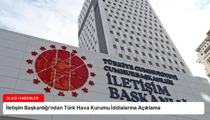 İletişim Başkanlığı’ndan Türk Hava Kurumu İddialarına Açıklama