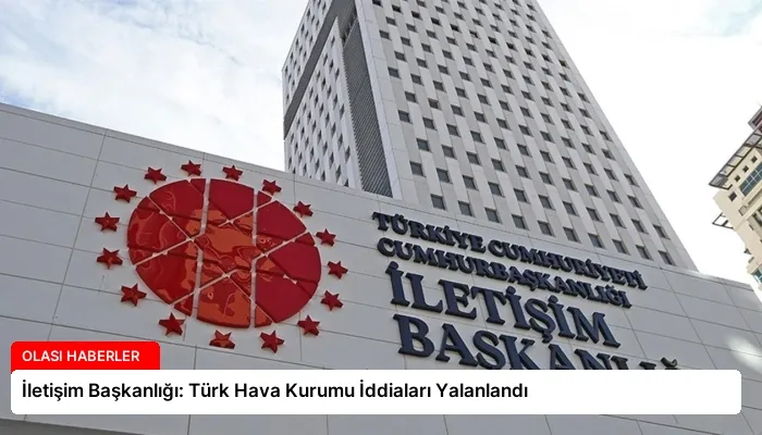 İletişim Başkanlığı: Türk Hava Kurumu İddiaları Yalanlandı
