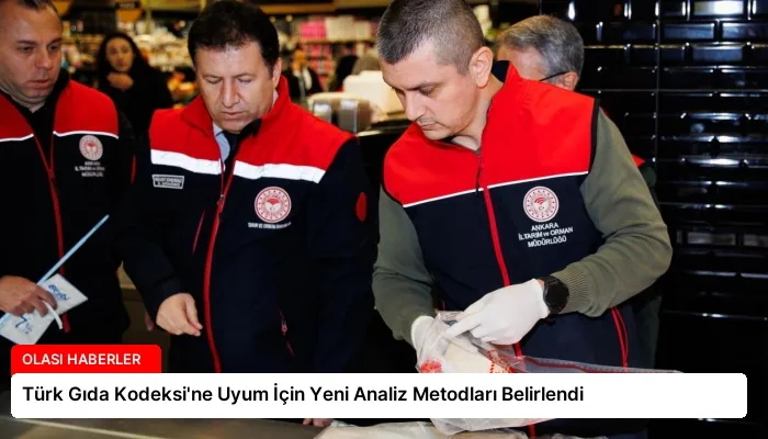 Türk Gıda Kodeksi’ne Uyum İçin Yeni Analiz Metodları Belirlendi