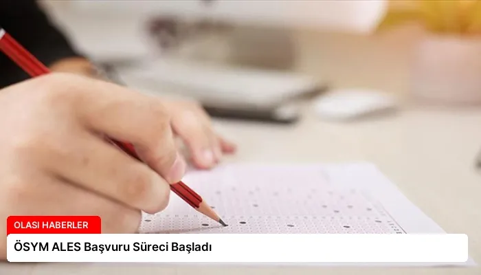 ÖSYM ALES Başvuru Süreci Başladı