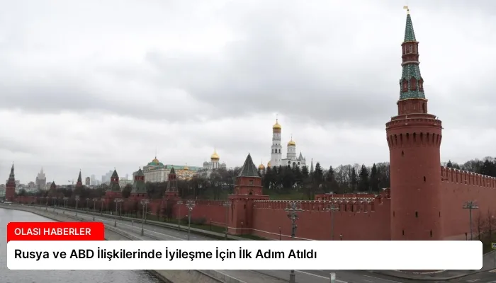 Rusya ve ABD İlişkilerinde İyileşme İçin İlk Adım Atıldı