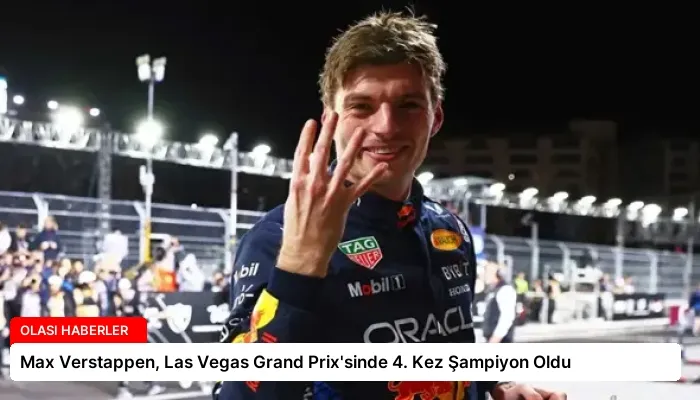 Max Verstappen, Las Vegas Grand Prix’sinde 4. Kez Şampiyon Oldu