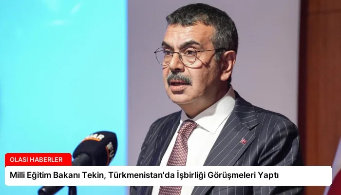 Milli Eğitim Bakanı Tekin, Türkmenistan’da İşbirliği Görüşmeleri Yaptı