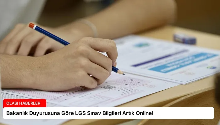 Bakanlık Duyurusuna Göre LGS Sınav Bilgileri Artık Online!