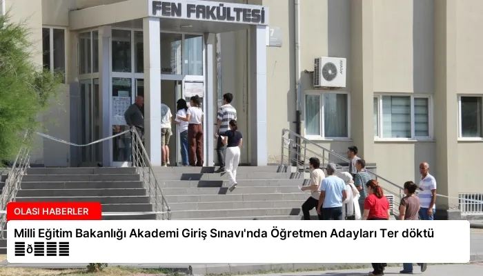 Milli Eğitim Bakanlığı Akademi Giriş Sınavı’nda Öğretmen Adayları Ter döktü ⏬👇