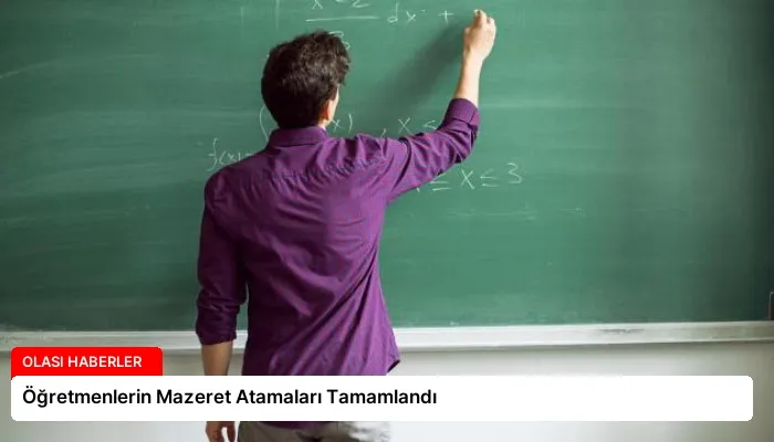 Öğretmenlerin Mazeret Atamaları Tamamlandı