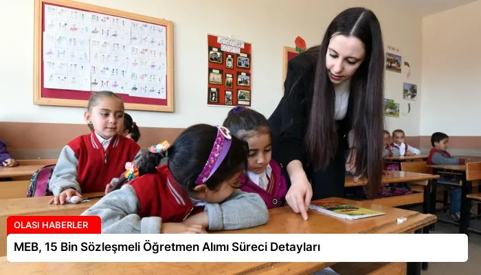 MEB, 15 Bin Sözleşmeli Öğretmen Alımı Süreci Detayları