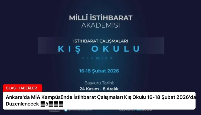 Ankara’da MİA Kampüsünde İstihbarat Çalışmaları Kış Okulu 16-18 Şubat 2026’da Düzenlenecek ⏬👇