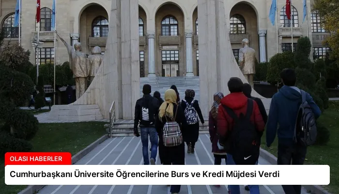 Cumhurbaşkanı Üniversite Öğrencilerine Burs ve Kredi Müjdesi Verdi