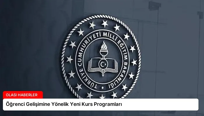 Öğrenci Gelişimine Yönelik Yeni Kurs Programları