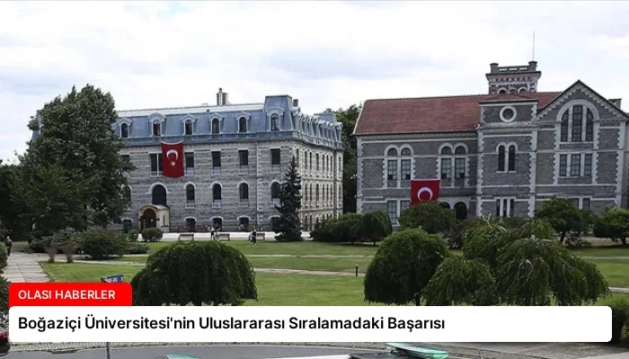 Boğaziçi Üniversitesi’nin Uluslararası Sıralamadaki Başarısı