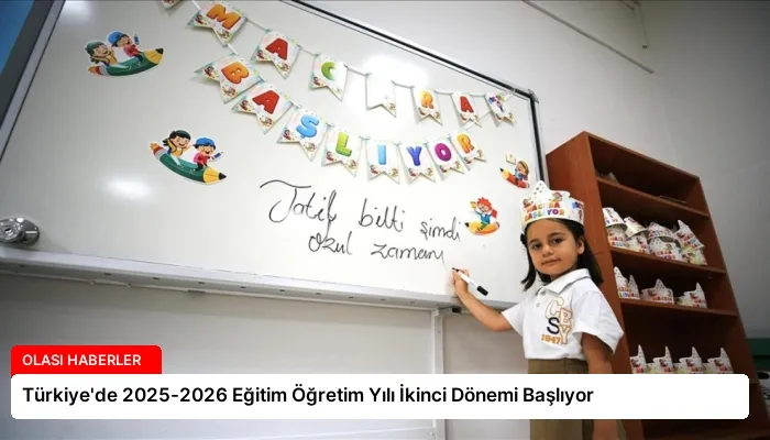 Türkiye’de 2025-2026 Eğitim Öğretim Yılı İkinci Dönemi Başlıyor