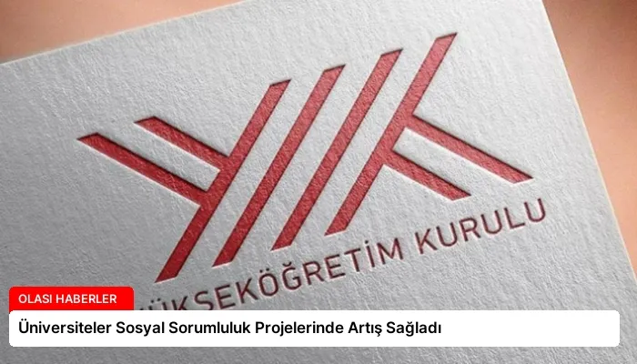 Üniversiteler Sosyal Sorumluluk Projelerinde Artış Sağladı