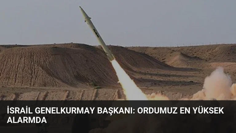 İsrail Genelkurmay Başkanı: Ordumuz En Yüksek Alarmda