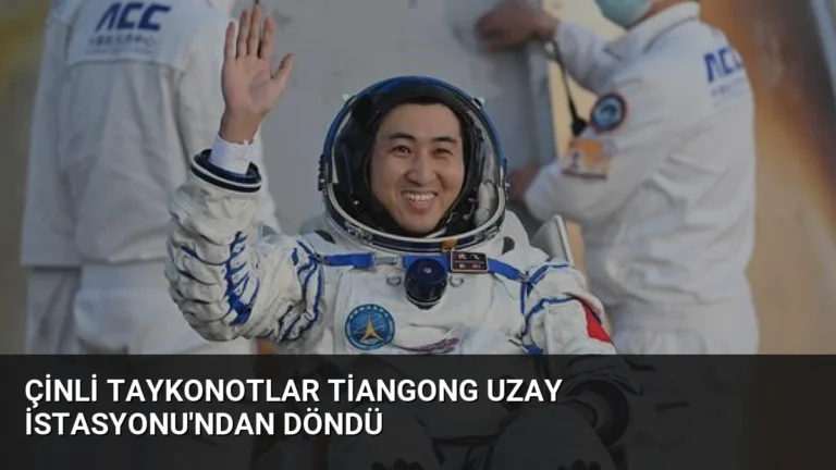 Çinli Taykonotlar Tiangong Uzay İstasyonu’ndan Döndü