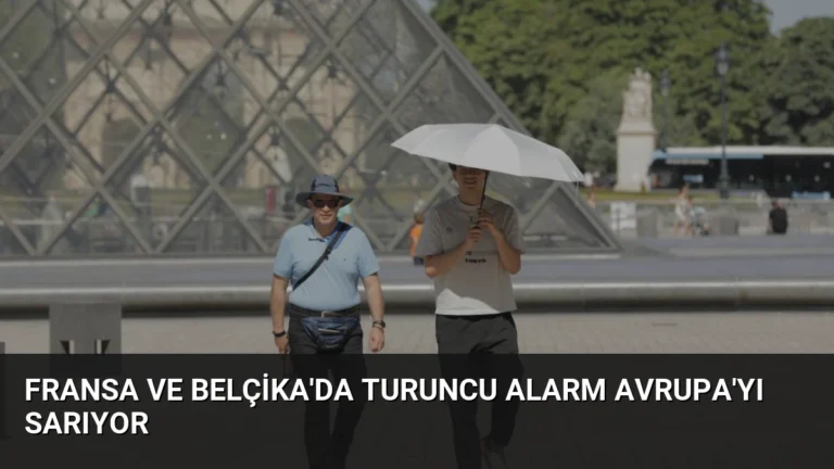 Fransa ve Belçika’da Turuncu Alarm Avrupa’yı Sarıyor