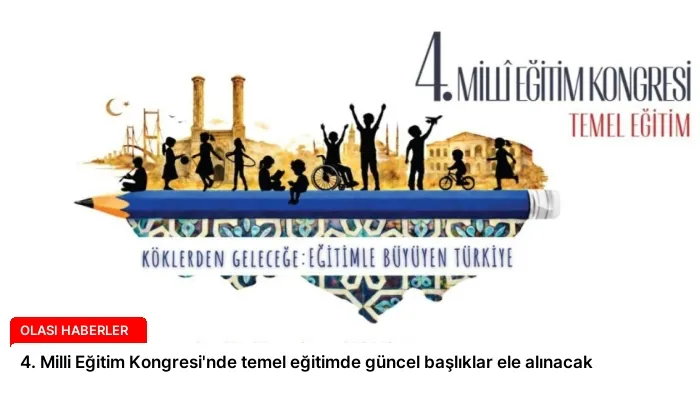 4. Milli Eğitim Kongresi’nde temel eğitimde güncel başlıklar ele alınacak