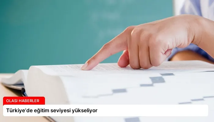 Türkiye’de eğitim seviyesi yükseliyor
