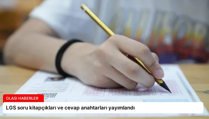 LGS soru kitapçıkları ve cevap anahtarları yayımlandı