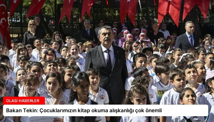 Bakan Tekin: Çocuklarımızın kitap okuma alışkanlığı çok önemli