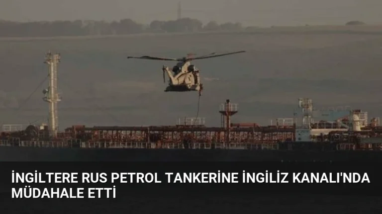İngiltere Rus Petrol Tankerine İngiliz Kanalı’nda Müdahale Etti
