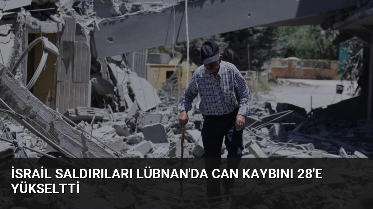 İsrail Saldırıları Lübnan’da Can Kaybını 28’e Yükseltti