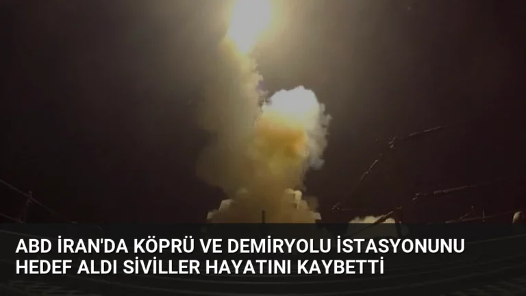ABD İran’da Köprü ve Demiryolu İstasyonunu Hedef Aldı Siviller Hayatını Kaybetti