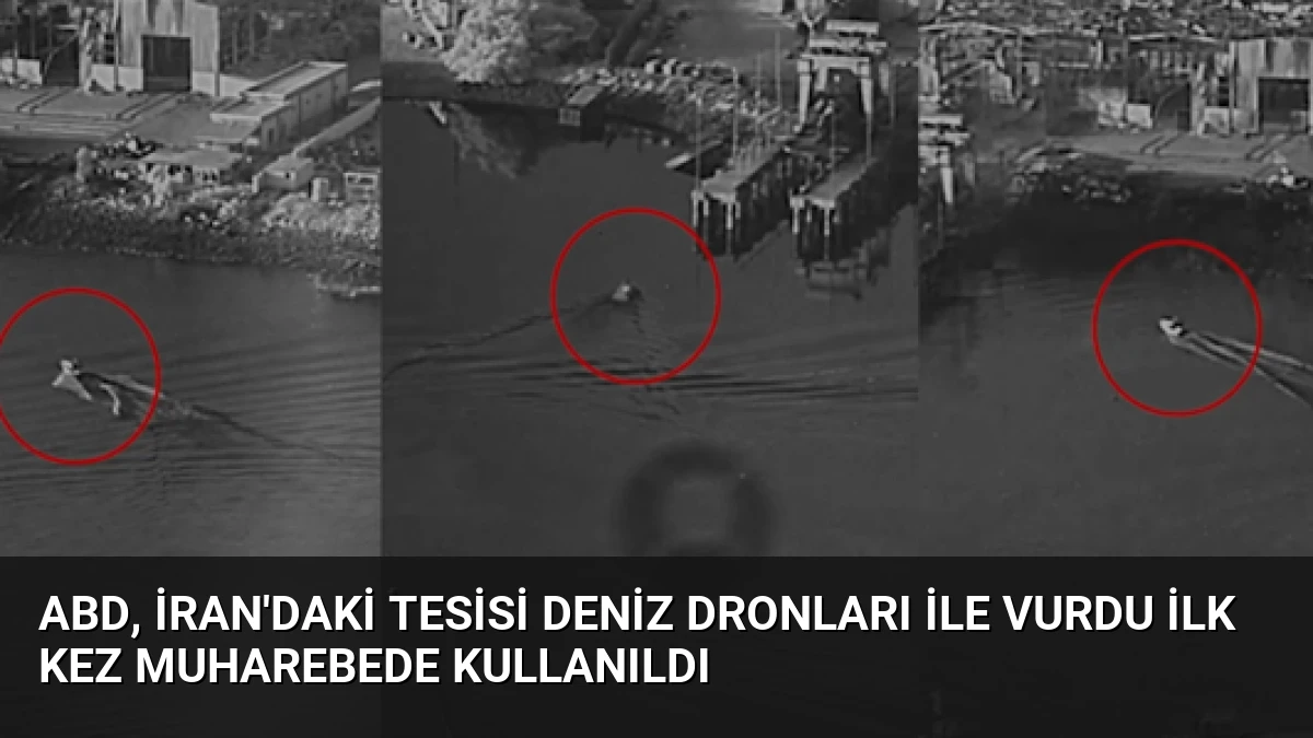 ABD, İran’daki Tesisi Deniz Dronları ile Vurdu İlk Kez Muharebede Kullanıldı