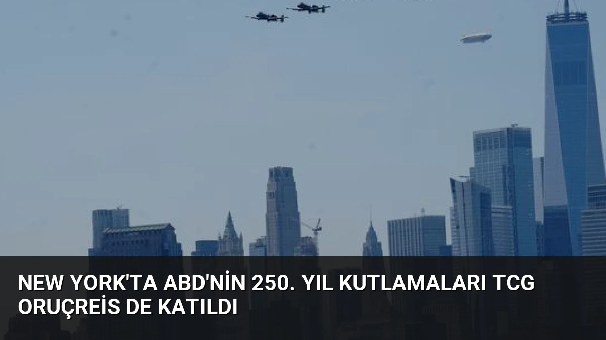 New York’ta ABD’nin 250. Yıl Kutlamaları TCG Oruçreis de Katıldı