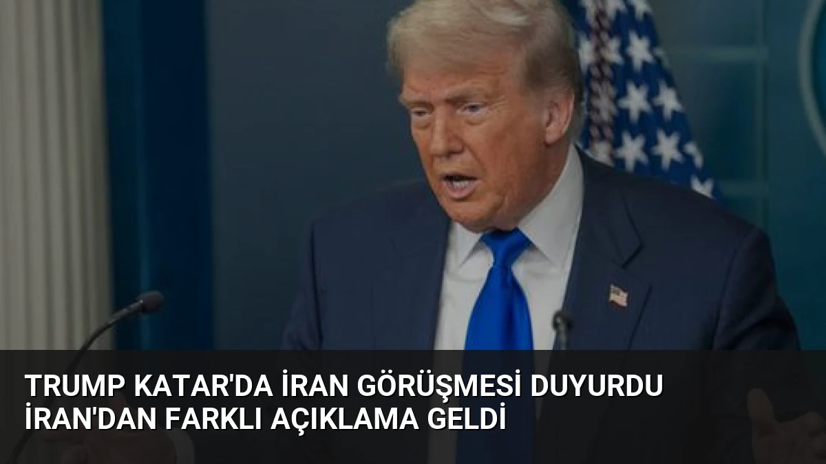 Trump Katar’da İran Görüşmesi Duyurdu İran’dan Farklı Açıklama Geldi