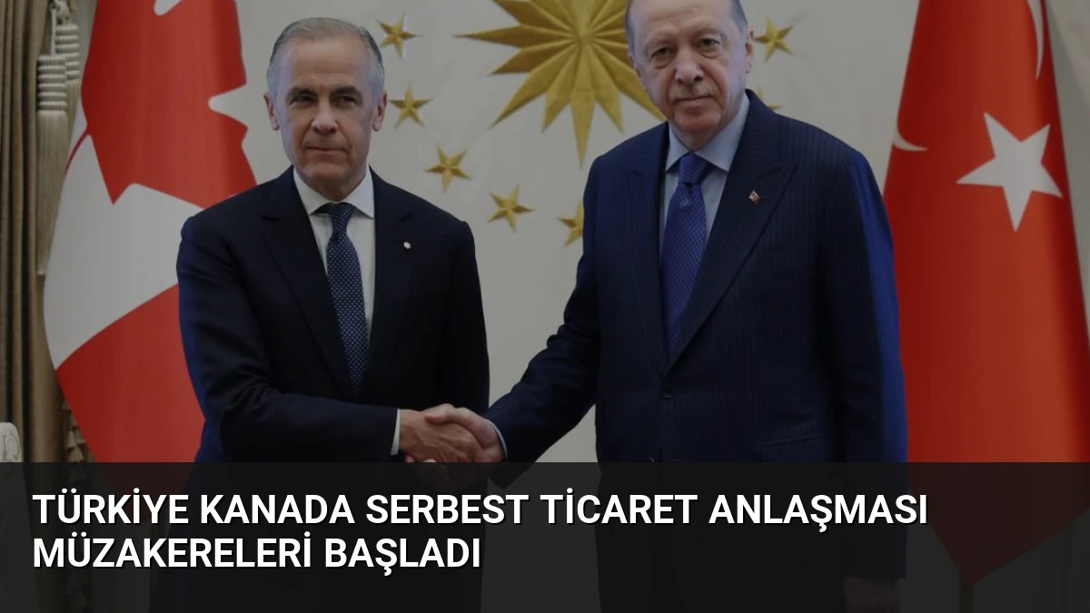 Türkiye Kanada Serbest Ticaret Anlaşması Müzakereleri Başladı