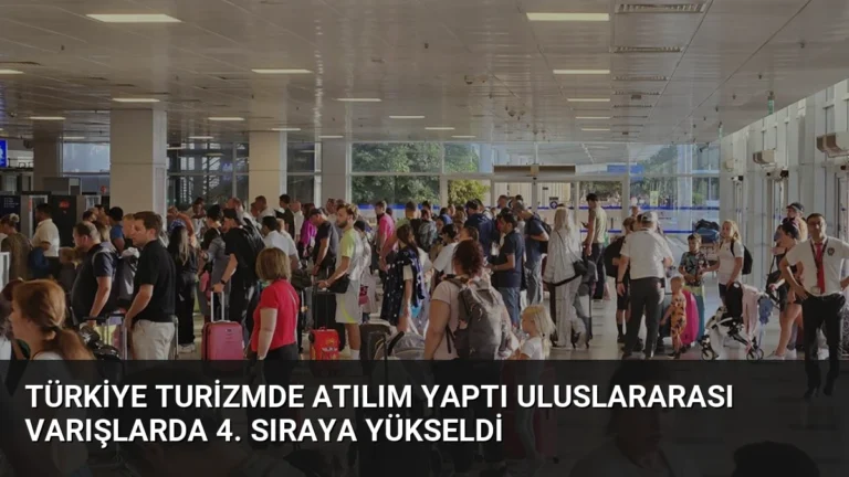 Türkiye Turizmde Atılım Yaptı Uluslararası Varışlarda 4. Sıraya Yükseldi